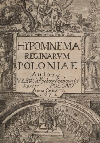 Hypomnema Reginarum Poloniae a suscepto Fidei lumine Continua serie Regnantium Autore Vespasiano A Kochow Kochowski Equite Polono Ex Annalibus Patriis Collectum - Wespazjan Kochows.