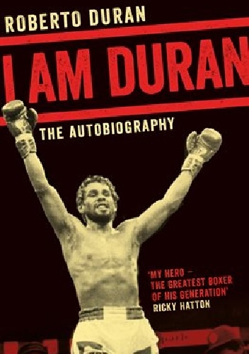 I Am Duran - Roberto Duran