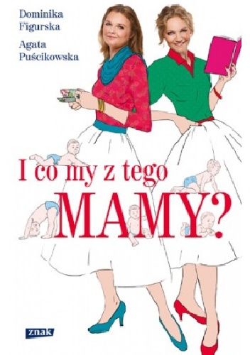 I co my z tego mamy? - Agata Puścikowska, Dominika Figurska