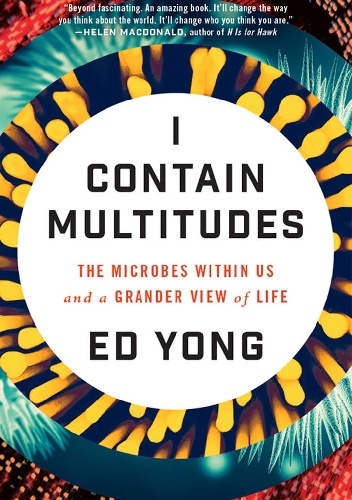 I contain multitudes - Ed Yong