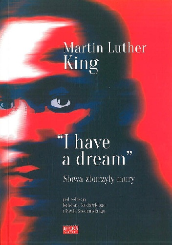 "I have a dream": słowa zburzyły mury - Martin Luther King