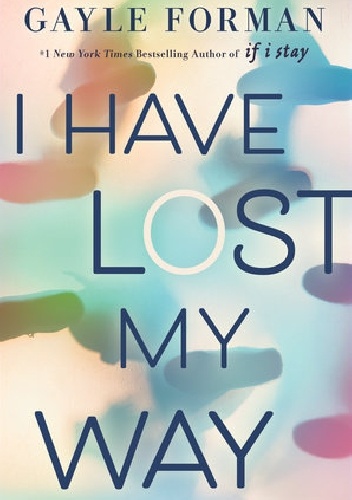 I Have Lost My Way - Gayle Forman