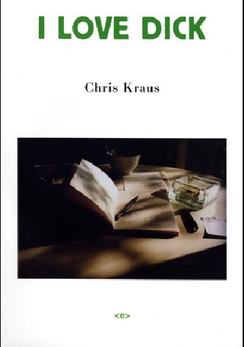 I Love Dick - Chris Kraus