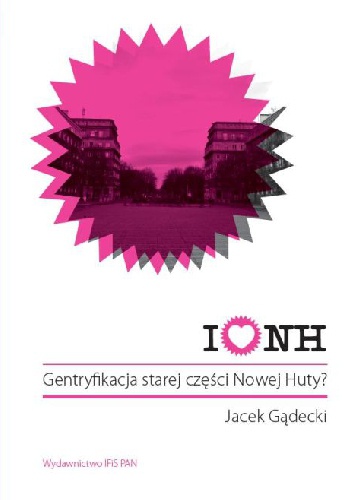 I love NH. Gentryfikacja starej części Nowej Huty? - Jacek Gądecki