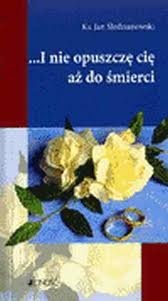 ...I nie opuszczę cię aż do śmierci - Jan Śledzianowski