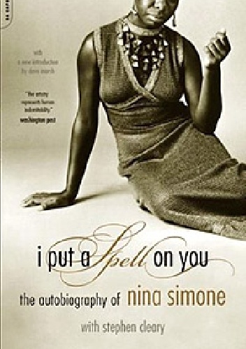 I put a spell on you. The autobiography of Nina Simone - Nina SImone
