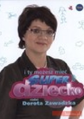 "I Ty możesz mieć super dziecko."