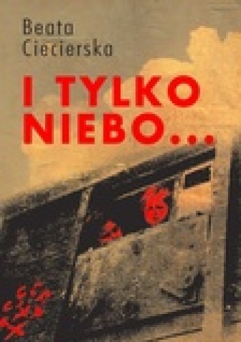 I tylko niebo... - Beata Ciecierska