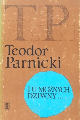 I u możnych dziwny - Teodor Parnicki