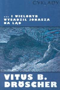 ...i wieloryb wysadził Jonasza na ląd: Czy biblijne cuda z udziałem zwierząt mogły zdarzyć się naprawdę? - Vitus B. Dröscher