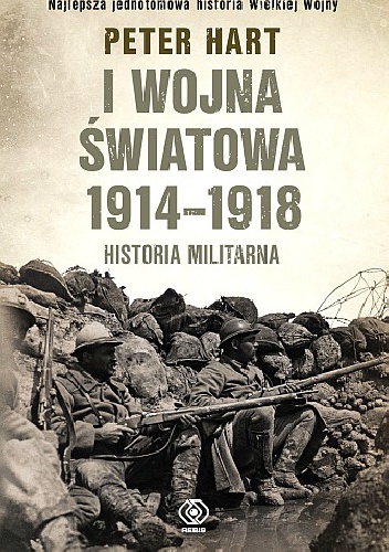 I wojna światowa 1914-1918. Historia militarna. - Peter Hart