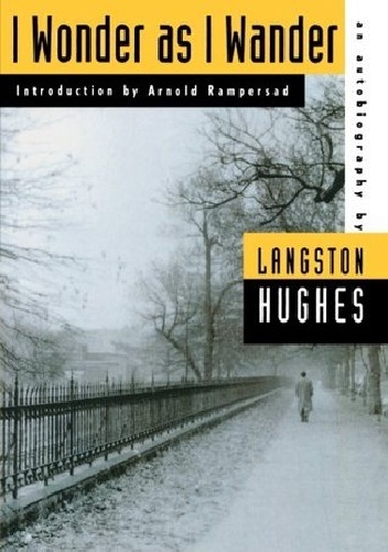 I Wonder as I Wander: An Autobiographical Journey - Langston Hughes