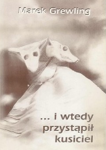 ...i wtedy przystąpił kusiciel - Marek GREWLING