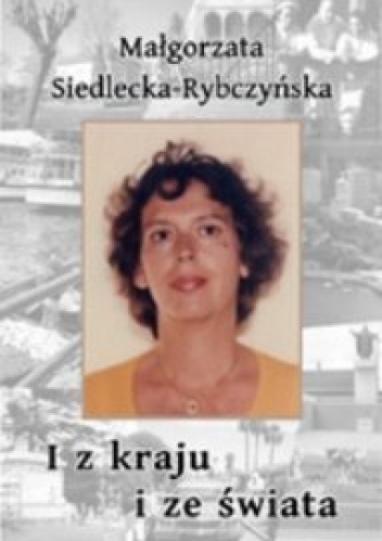 I z kraju i ze świata - Małgorzata Siedlecka-Rybczyńska