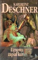 I znowu zapiał kur. Krytyczna historia Kościoła. Tom II - Karlheinz Deschner