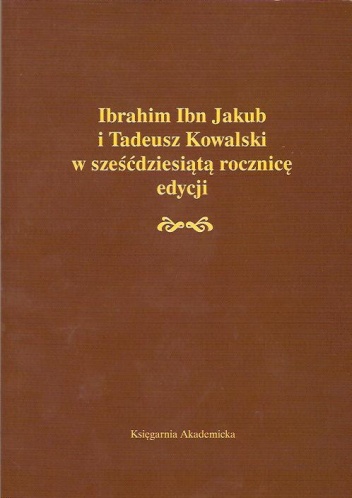 Ibrahim Ibn Jakub i Tadeusz Kowalski w sześćdziesiątą rocznicę edycji