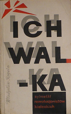 Ich walka. Sylwetki rewolucjonistów kieleckich - Władysław Rogala