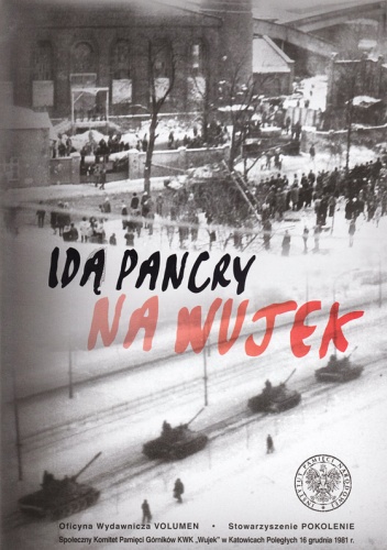 Idą pancry na Wujek - praca zbiorowa