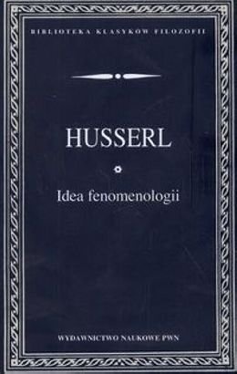 Idea fenomenologii: Pięć wykładów - Edmund Husserl