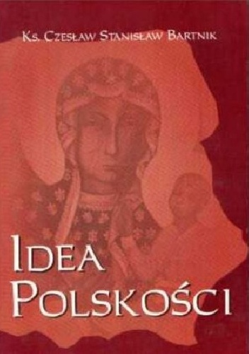 Idea Polskości - Czesław Stanisław Bartnik
