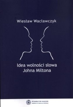 Idea wolności słowa Johna Miltona - Wiesław Wacławczyk