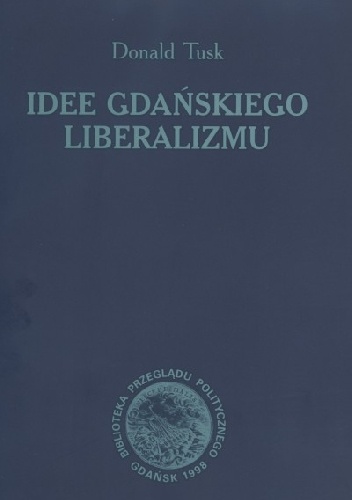 Idee gdańskiego liberalizmu - Donald Tusk