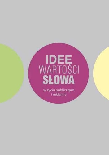 Idee, wartości, słowa w życiu publicznym i reklamie - praca zbiorowa