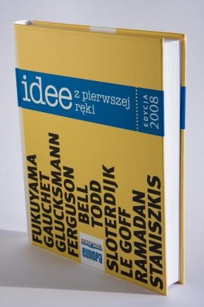 Idee z pierwszej ręki. Antologia najważniejszych tekstów „Europy” - sobotniego dodatku do „Dziennika” - praca zbiorowa