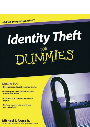 Identity Theft for dummies - Michael J. Arata Jr
