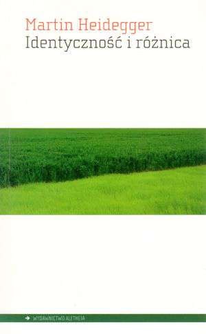 Identyczność i różnica - Martin Heidegger