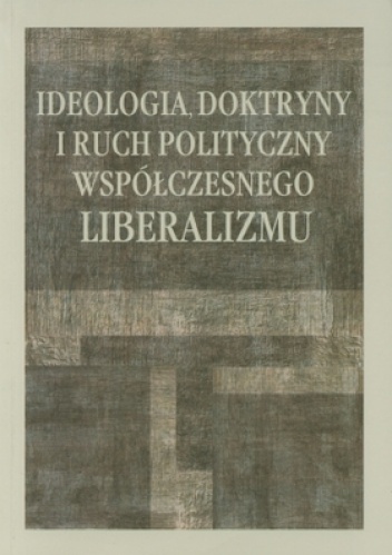 Ideologia, doktryny i ruch polityczny współczesnego liberalizmu - Edward Olszewski, Zenon Tymoszuk