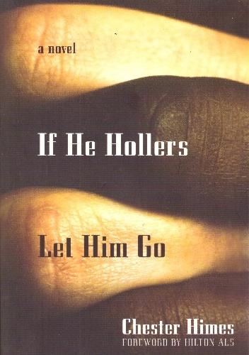 If He Hollers Let Him Go - Chester Himes