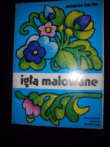 Igłą malowane - Jadwiga Turska