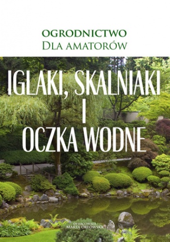 Iglaki, skalniaki i oczka wodne - O-press
