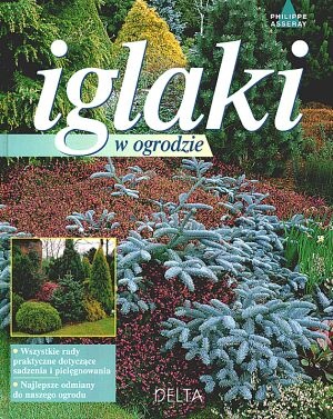 Iglaki w ogrodzie - Philippe Asseray