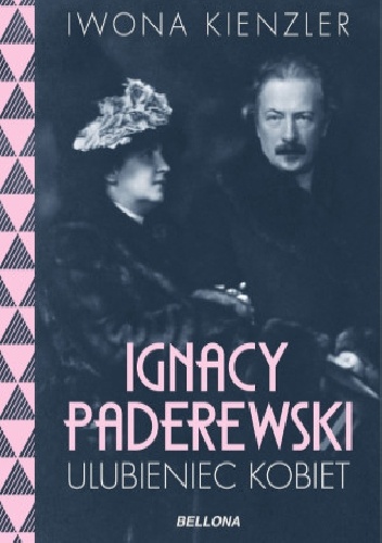 Ignacy Paderewski. Ulubieniec kobiet - Iwona Kienzler