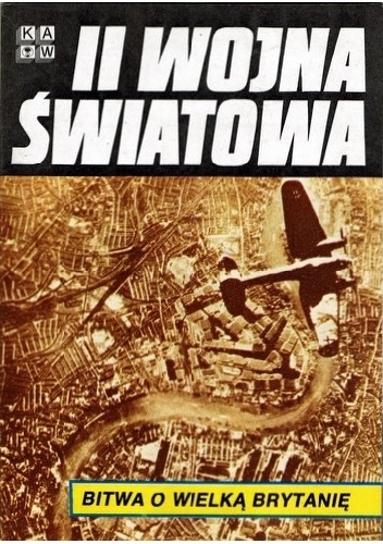 II Wojna Światowa. Bitwa o Wielką Brytanię - praca zbiorowa