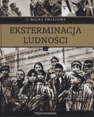 II wojna światowa. Eksterminacja ludności