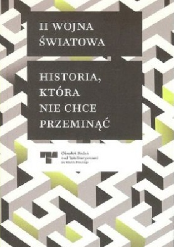 II wojna światowa. Historia, które nie chce przeminąć. - praca zbiorowa