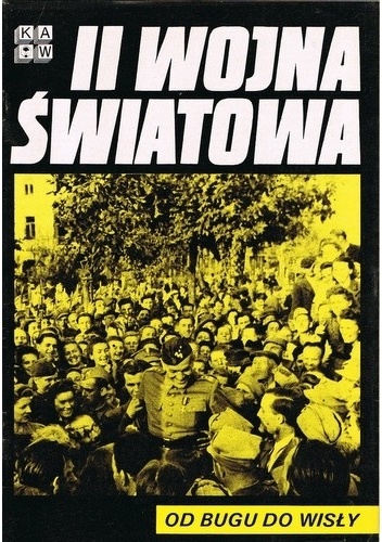II Wojna Światowa. Od Bugu do Wisły - praca zbiorowa