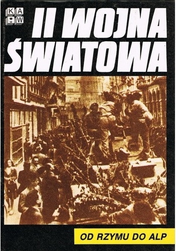 II Wojna Światowa. Od Rzymu do Alp - praca zbiorowa