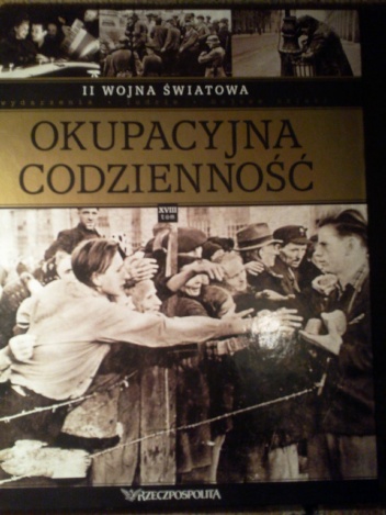 II wojna światowa. Okupacyjna codzienność - praca zbiorowa