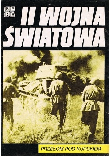 II Wojna Światowa. Przełom pod Kurskiem - praca zbiorowa