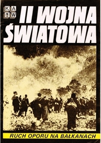 II Wojna Światowa. Ruch oporu na Bałkanach - praca zbiorowa