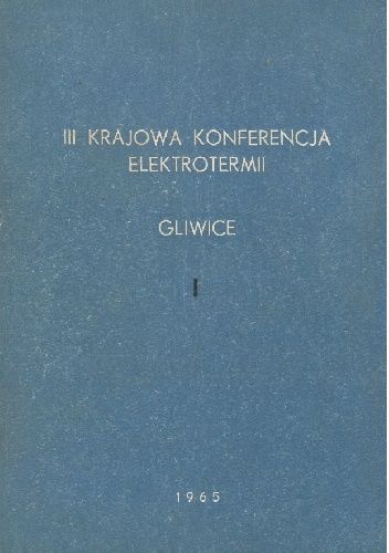 III Krajowa Konferencja Elektrotermii. Gliwice. t. I