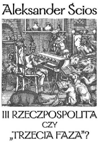 III Rzeczpospolita czy "Trzecia Faza"? - Aleksander Ścios