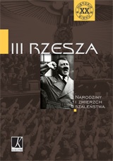 III Rzesza. Narodziny i zmierzch szaleństwa. - Joanna Wieliczka-Szarkowa