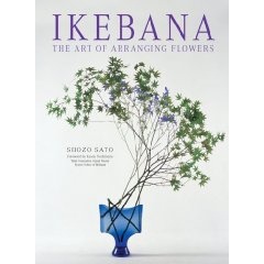 Ikebana. The Art Of Arranging Flowers - Sato Shozo