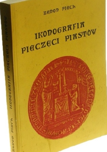 Ikonografia pieczęci Piastów - Zenon Piech