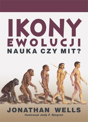 Ikony ewolucji. Nauka czy mit ? - Jonathan Wells